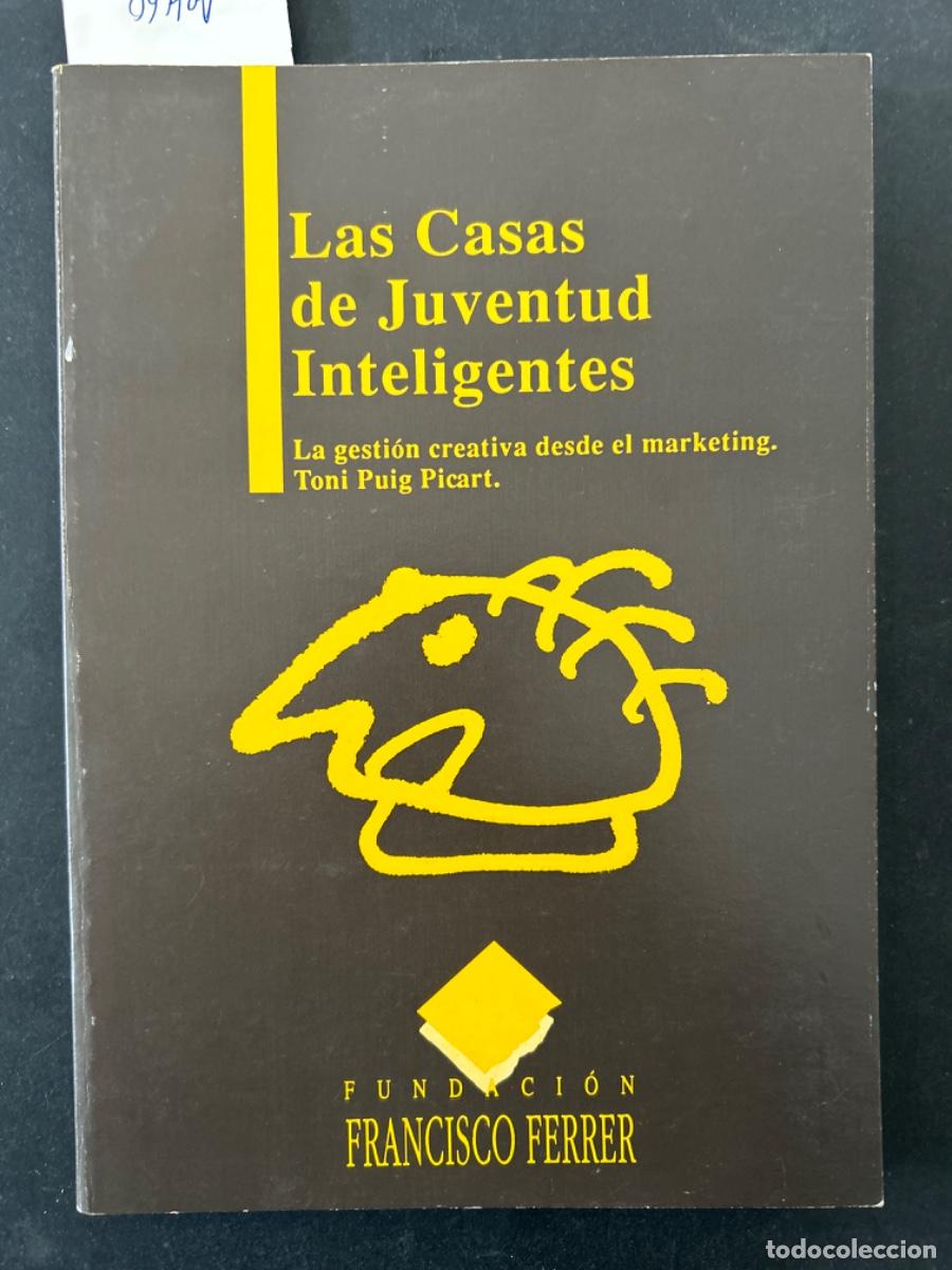 Libros de segunda mano: LAS CASAS DE JUVENTUD INTELIGENTES. LA GESTION CREATIVA DESDE EL MARKETING, TONI PUIG PICART