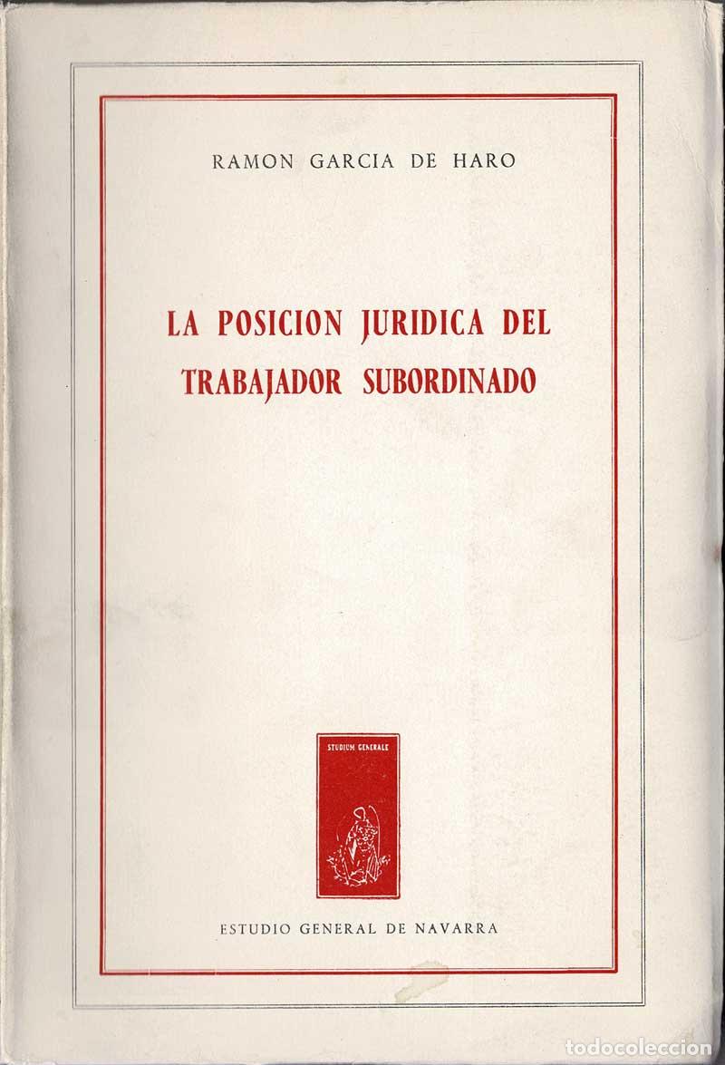 Libri di seconda mano: La posici&oacute;n jur&iacute;dica del trabajador subordinado - Ram&oacute;n Garc&iacute;a de Haro