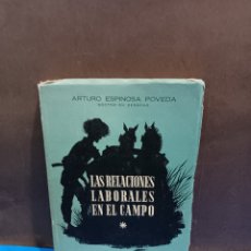 Libros de segunda mano: LAS RELACIONES LABORALES EN EL CAMPO...ARTURO ESPINOSA POVEDA...1951...