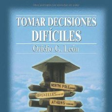Libros de segunda mano: TOMAR DECISIONES DIFÍCILES. OFELIO LEÓN MCGRAW HILL. 2ª EDICIÓN.2006