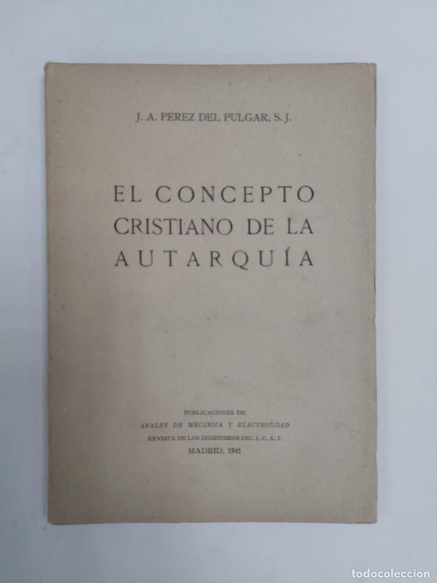 Libros de segunda mano: El concepto cristiano de la autarqu&iacute;a (1941) Jos&eacute; Agust&iacute;n P&eacute;rez del Pulgar