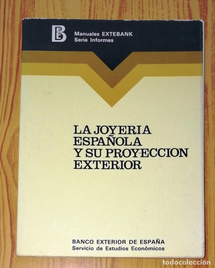 Libri di seconda mano: LA JOYER&Iacute;A ESPA&Ntilde;OLA Y SU PROYECCI&Oacute;N EXTERIOR (Manuales Extebank. Serie Informes ; 1). - 1981