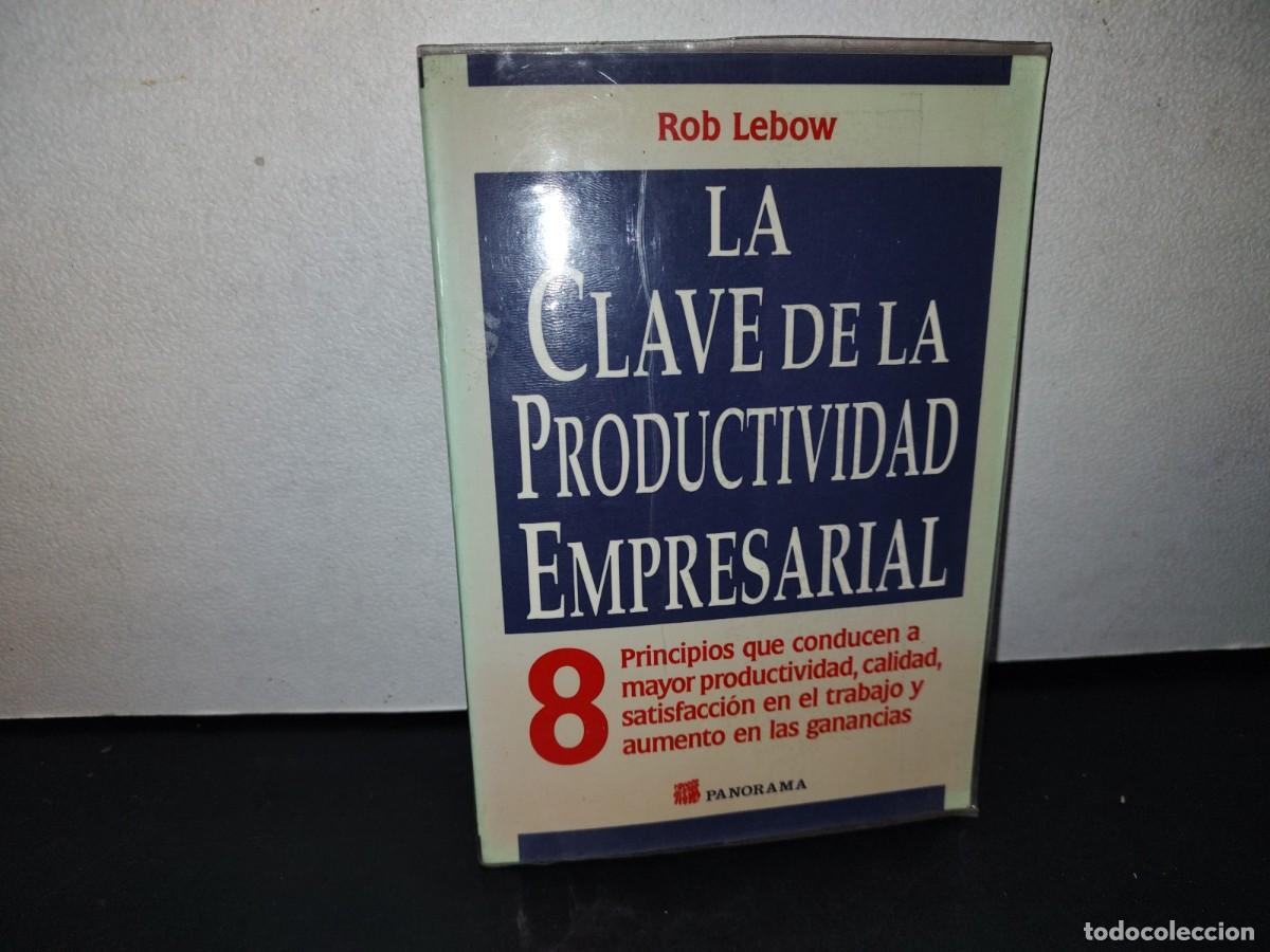 Libri di seconda mano: 164- LA CLAVE DE LA PRODUCTIVIDAD EMPRESARIAL - ROB LEBOW