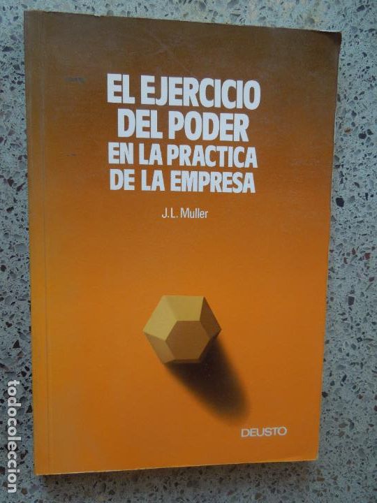 Libros de segunda mano: EL EJERCICIO DEL PODER EN LA PR&Aacute;CTICA DE LA EMPRESA - J. L. MULLER - DEUSTO. - Foto 1