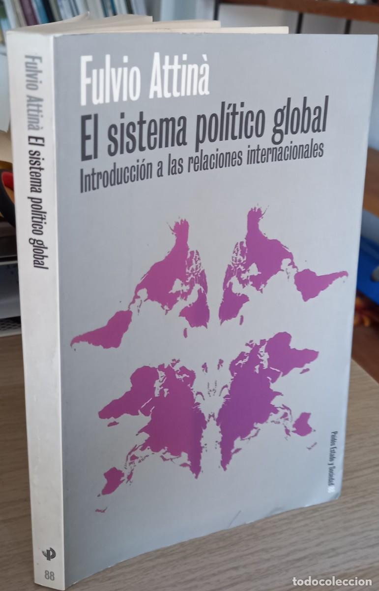Libros de segunda mano: EL SISTEMA POL&Iacute;TICO GLOBAL INTROD. RELACIONES INT. - ATTIN&Aacute;, FULVIO