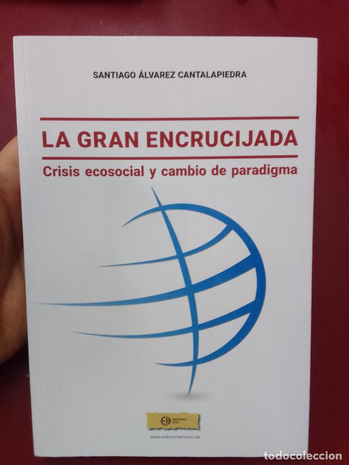 Gebrauchte B&uuml;cher: Santiago &Aacute;lvarez Cantalapiedra: La gran encrucijada. Crisis ecosocial y cambio de paradigma