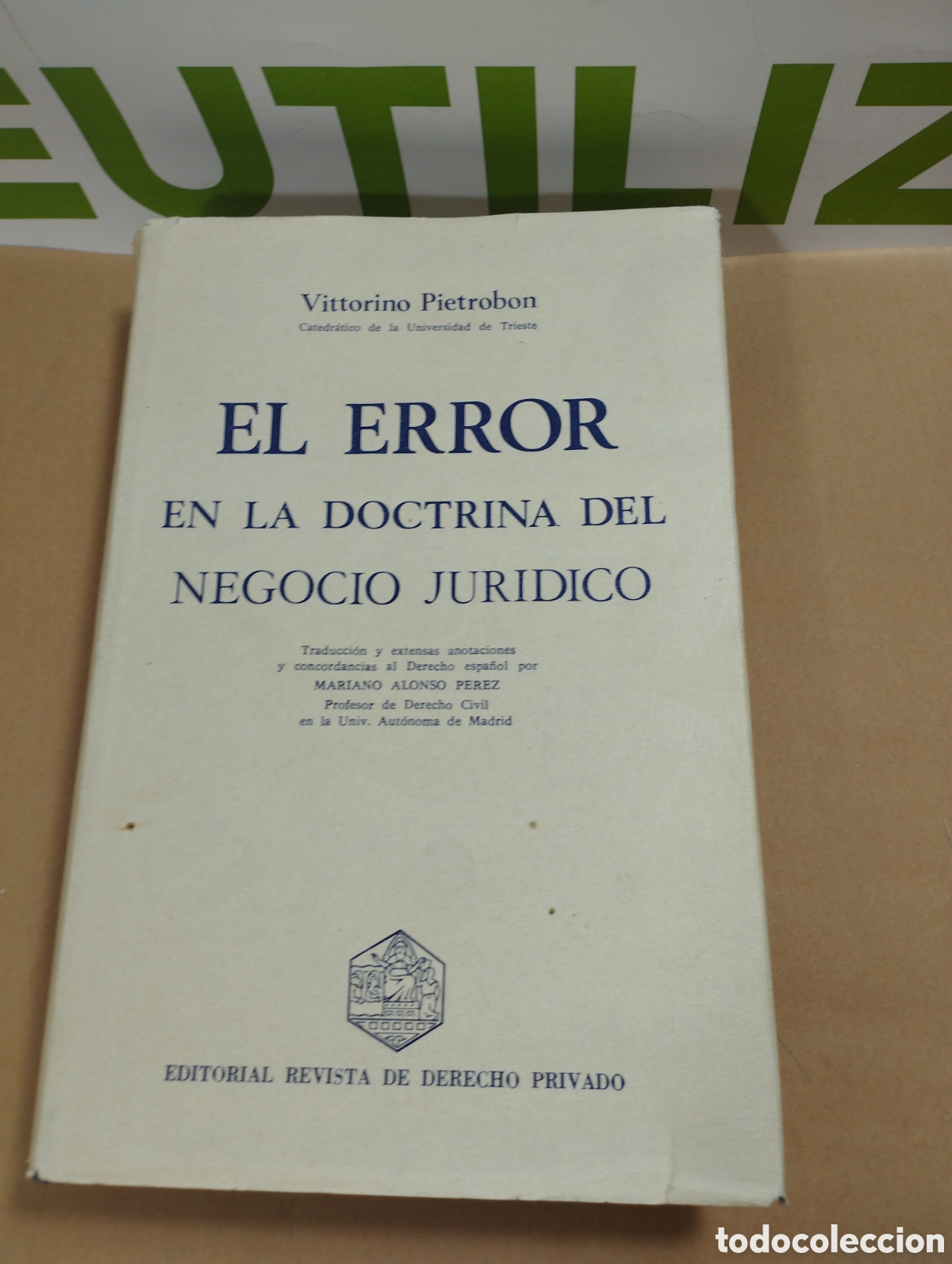 Second hand books: El error en la doctrina del negocio jur&iacute;dico. Vittorino Pietrobon. Editorial revista de derecho.