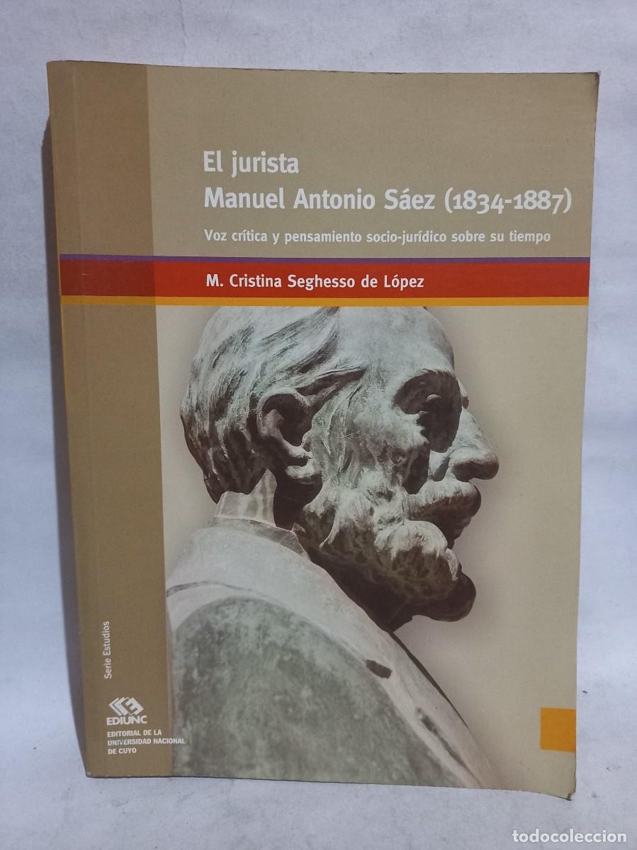 Gebrauchte B&uuml;cher: M. Cristina Seghesso de L&oacute;pez - El Jurista Manuel Antonio S&aacute;ez (1834-1887) - Primera edici&oacute;n - 2007