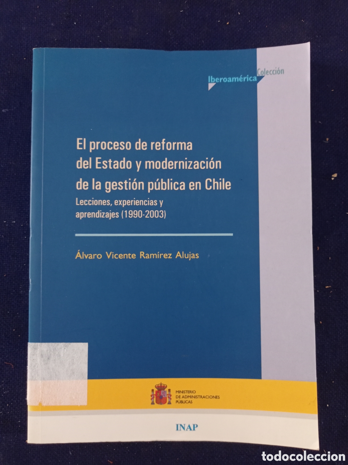 Gebrauchte B&uuml;cher: EL PROCESO DE REFORMA DEL ESTADO Y MODERNIZACION DE LA GESTION PUBLICA EN CHILE. ESTADO BUENO