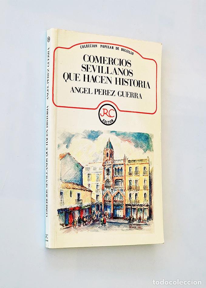 Libri di seconda mano: COMERCIOS SEVILLANOS QUE HACEN HISTORIA - PEREZ GUERRA, &Aacute;ngel