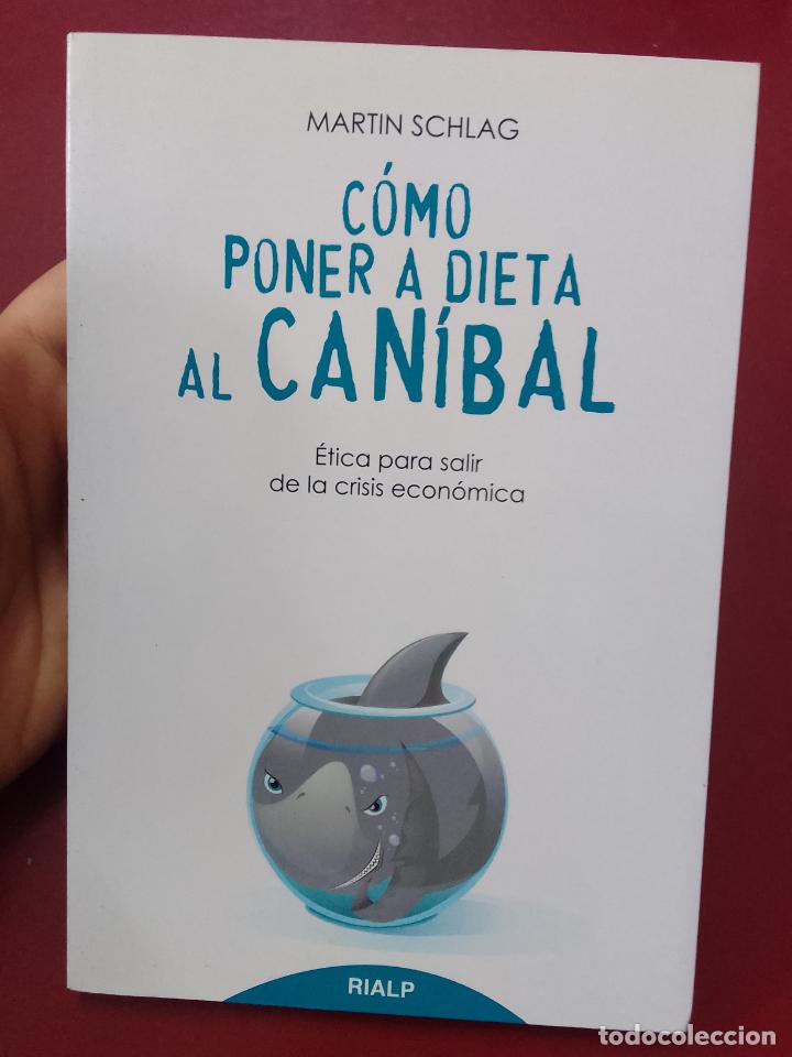Second hand books: Martin Schlag: C&oacute;mo poner a dieta al can&iacute;bal. &Eacute;tica para salir de la crisis econ&oacute;mica
