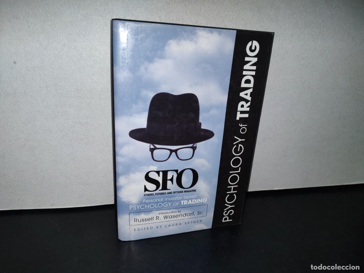 Second hand books: 185- SFO PERSONAL INVESTOR SERIES: PSYHOLOGY OF TRADING. INTRODUCTION BY RUSSELL R. WASENDORF