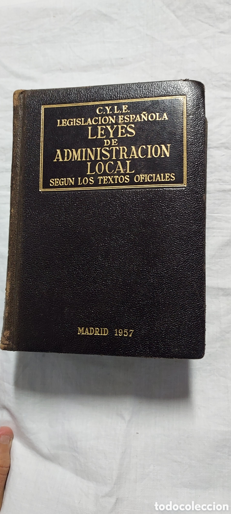 Libri di seconda mano: LEYES DE ADMINISTRACION LOCAL 1957.SEGUN LOS TEXTOS OFICIALES .C.Y.L.E. LEGISLACION ESPA&Ntilde;OLA