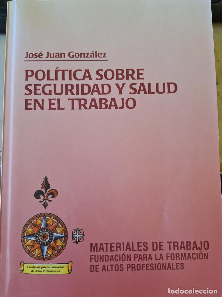 Second hand books: POLITICA SOBRE SEGURIDAD Y SALUD EN EL TRABAJO. - GONZALEZ, Jose Juan.