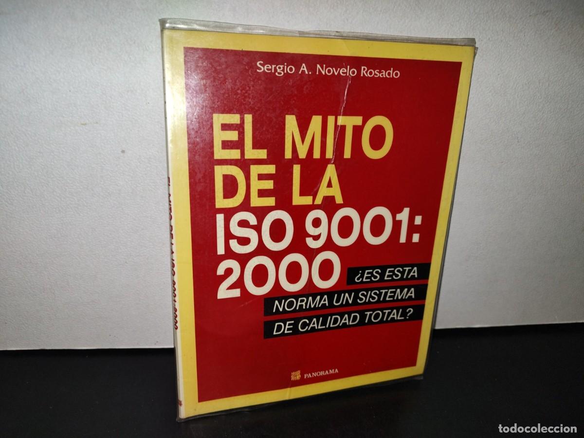 Libri di seconda mano: 194- EL MITO DE LA ISO 9001: 2000 - SERGIO A. NOVELO ROSADO