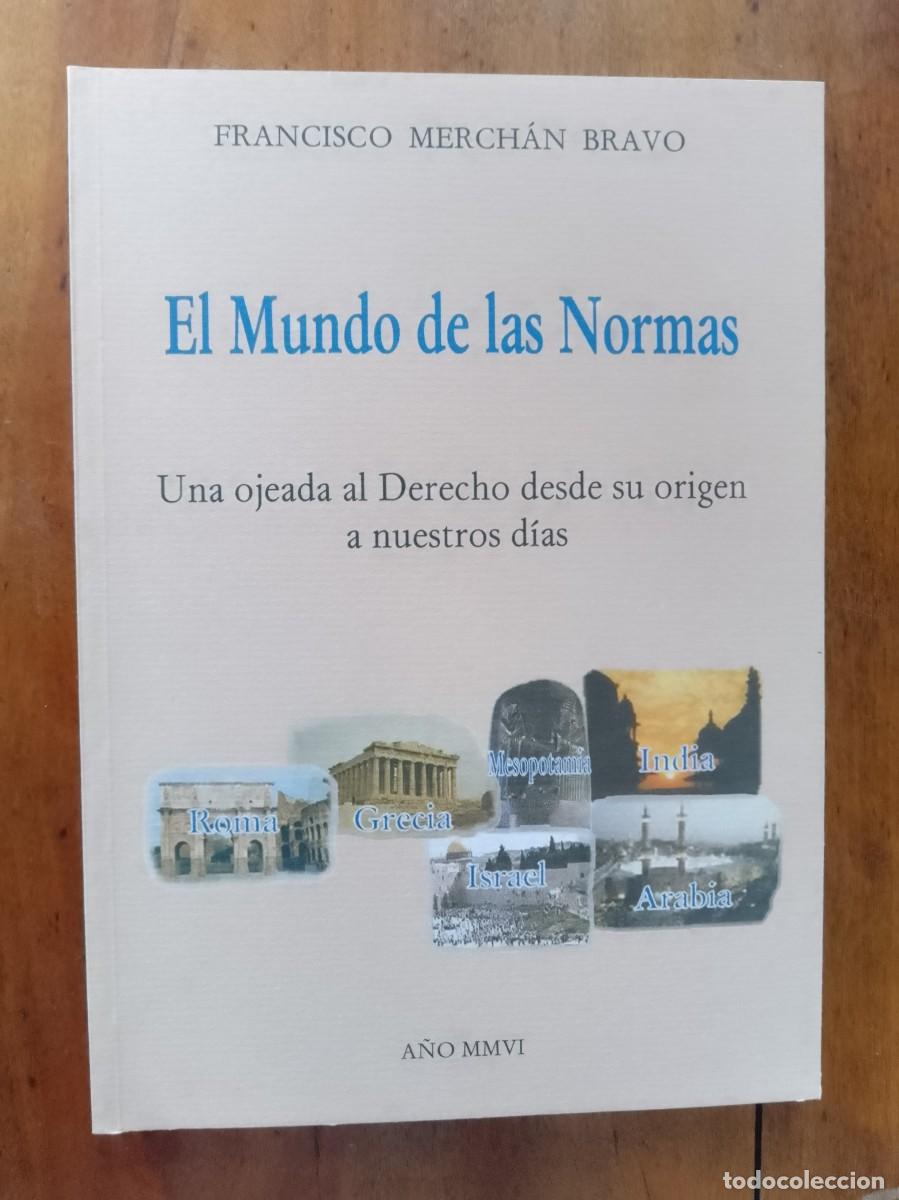 Libros de segunda mano: MERCH&Aacute;N BRAVO, Francisco. El mundo de las normas: Una ojeada al Derecho desde su origen a nuestros d