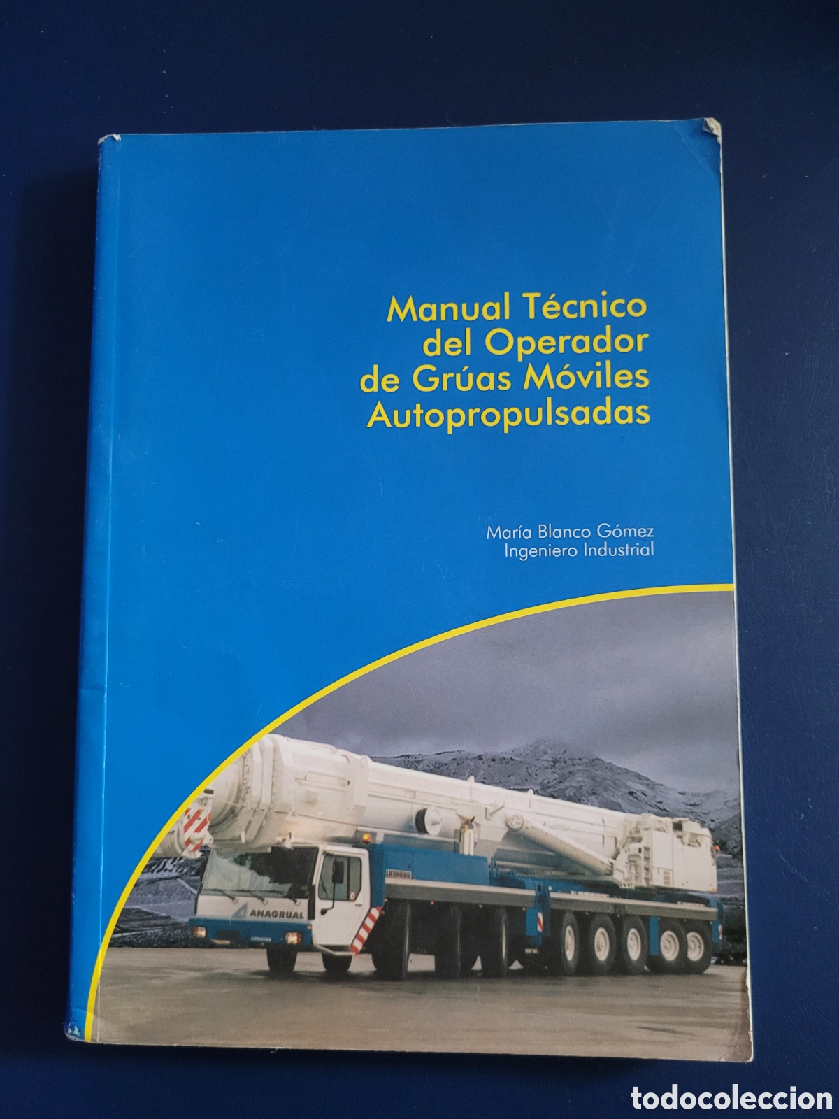 Libri di seconda mano: MANUAL TECNICO DEL OPERADOR DE GR&Uacute;AS M&Oacute;VILES AUTOPROPULSADAS # MARIA BLANCO # ANAGRUAL