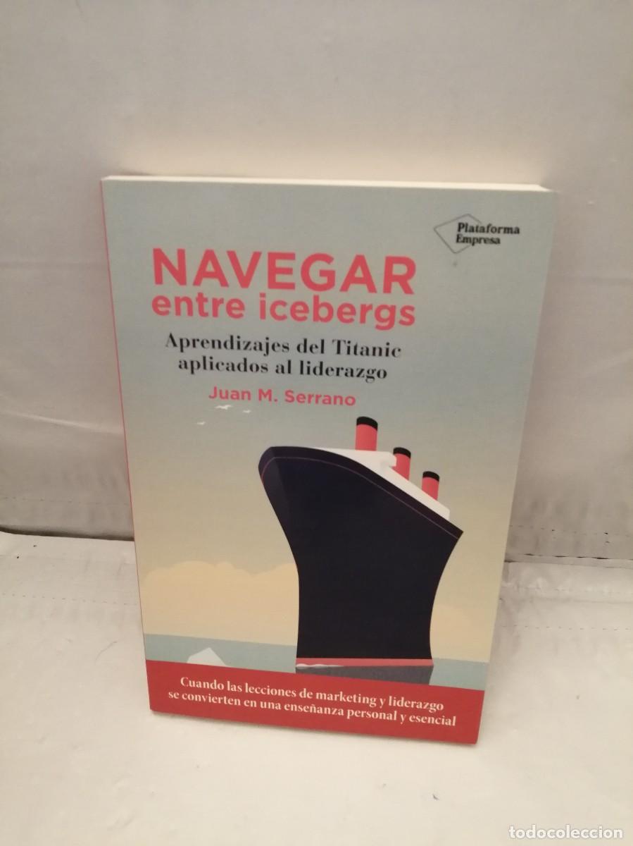 Libros de segunda mano: Navegar entre icebergs: Aprendizajes del Titanic aplicados al liderazgo (Primera edici&oacute;n)