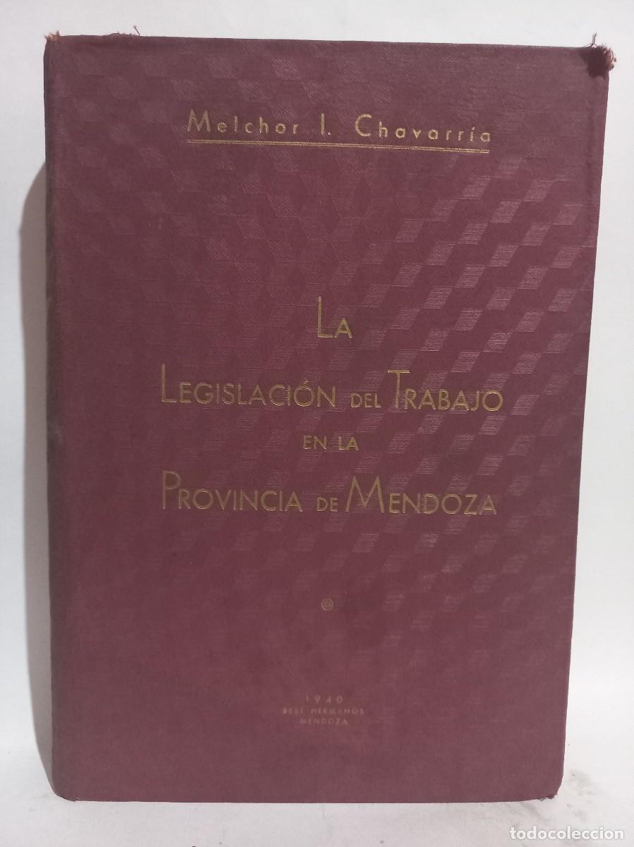 Gebrauchte B&uuml;cher: Melchor L. Chavarr&iacute;a - La Legislaci&oacute;n del Trabajo en la Provincia de Mendoza - Primera edici&oacute;n- 1940