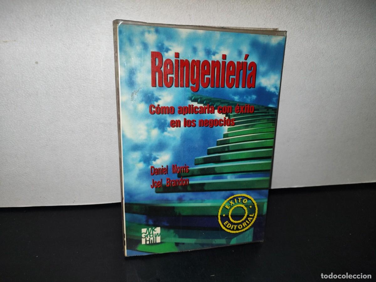 Libri di seconda mano: 87-2- REINGENIER&Iacute;A. C&Oacute;MO APLICARLA CON &Eacute;XITO EN LOS NEGOCIOS - DANIEL MORRIS, JOEL BRANDON