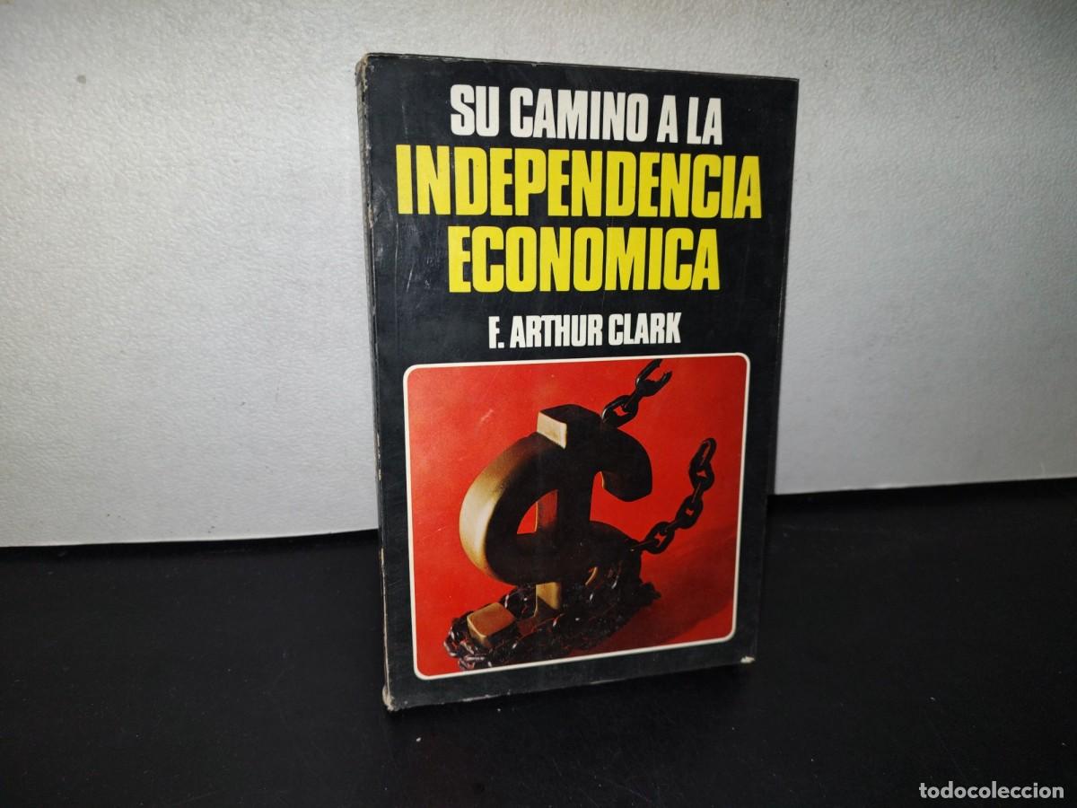 Libros de segunda mano: 87-2- SU CAMINO A LA INDEPENDENCIA ECON&Oacute;MICA - F. ARTHUR CLARK