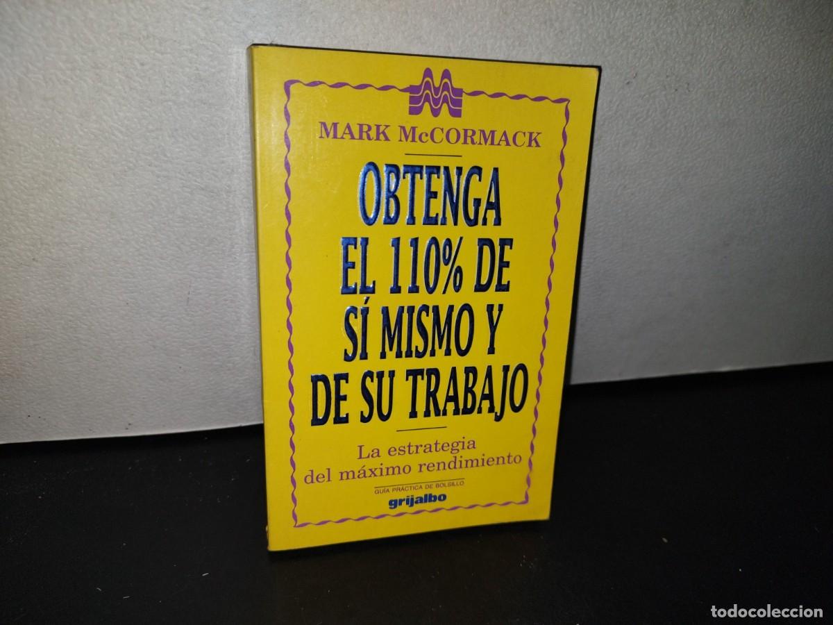 Libri di seconda mano: 79- OBTENGA EL 110 % DE S&Iacute; MISMO Y DE SU TRABAJO - MARK MCCORMACK - 1992