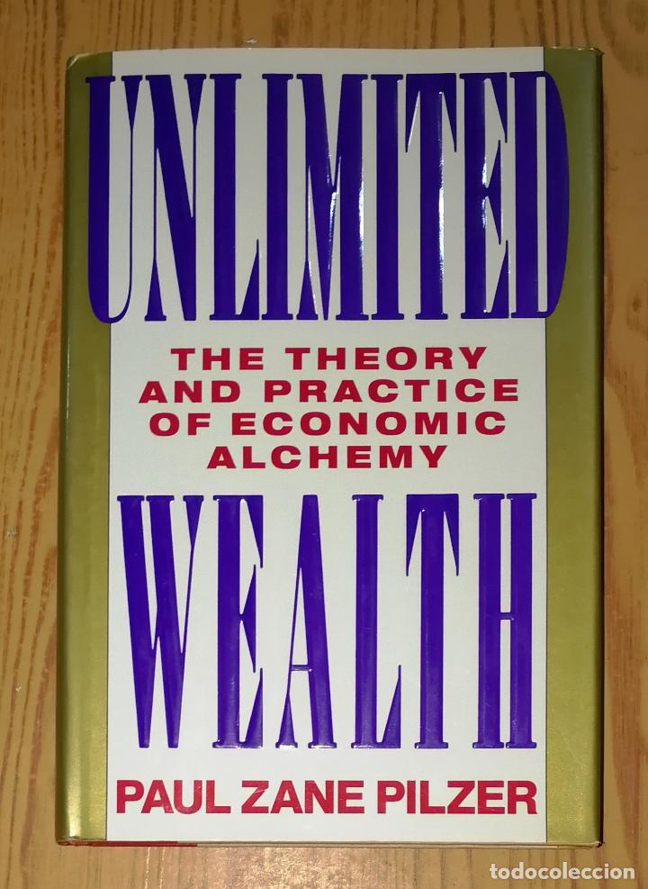 Second hand books: UNLIMITED WEALTH : The theory and practice of economic alchemy / Paul Zane Pilzer. - Firmado