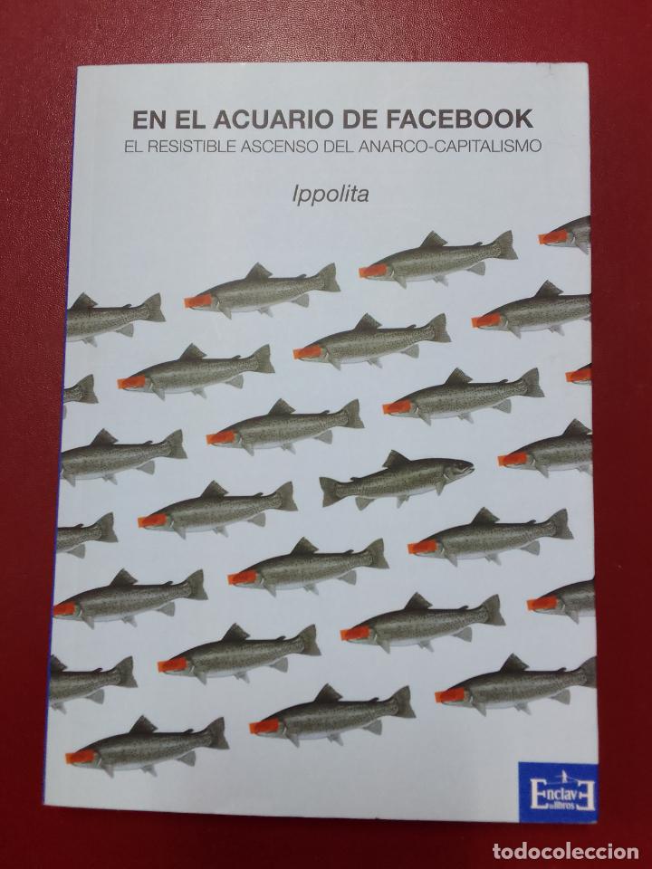 Second hand books: Ippolita: En el acuario de Facebook. El resistible ascenso del anarco-capitalismo