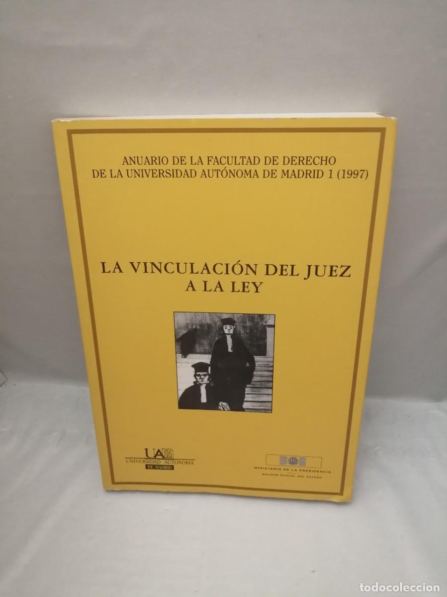 Libri di seconda mano: La vinculaci&oacute;n del juez a la ley. Anuario Facultad de Derecho de la Universidad Aut&oacute;noma Madrid 1997