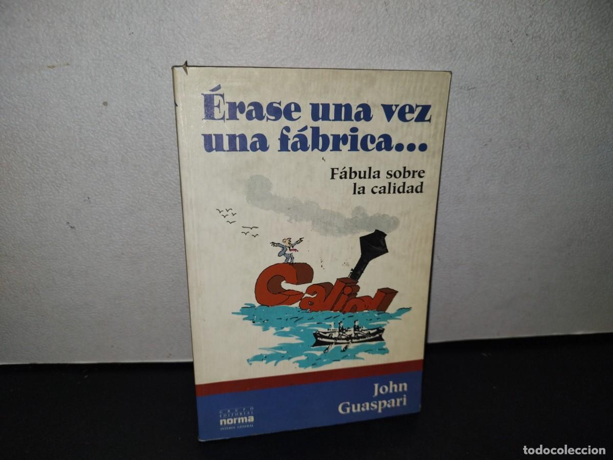 Libri di seconda mano: 91- &Eacute;RASE UNA VZ UNA F&Aacute;BRICA... F&Aacute;BULA SOBRE LA CALIDAD - JOHN GUASPARI