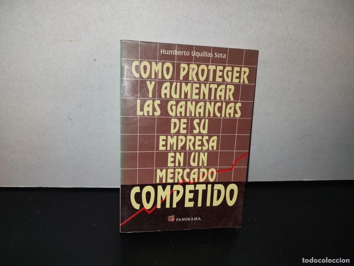 Libri di seconda mano: 83- C&Oacute;MO PROTEGER Y AUMENTAR LAS GANANCIAS DE SU EMPRESA EN UN MERCADO COMPETIDO. HUMBERTO URQUILLAS