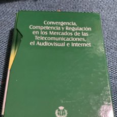 Libros de segunda mano: CONVERGENCIA, COMPETENCIA Y REGULACIÓN EN LOS MERCADOS DE LAS TELECOMUNICACIONES, EL AUDIOVISUAL E
