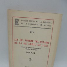 Libros de segunda mano: LEY DEL TIMBRE DEL ESTADO DE 14 DE ABRIL DE 1955. POR B.V.M. MADRID. 1955. PAGS: 151.