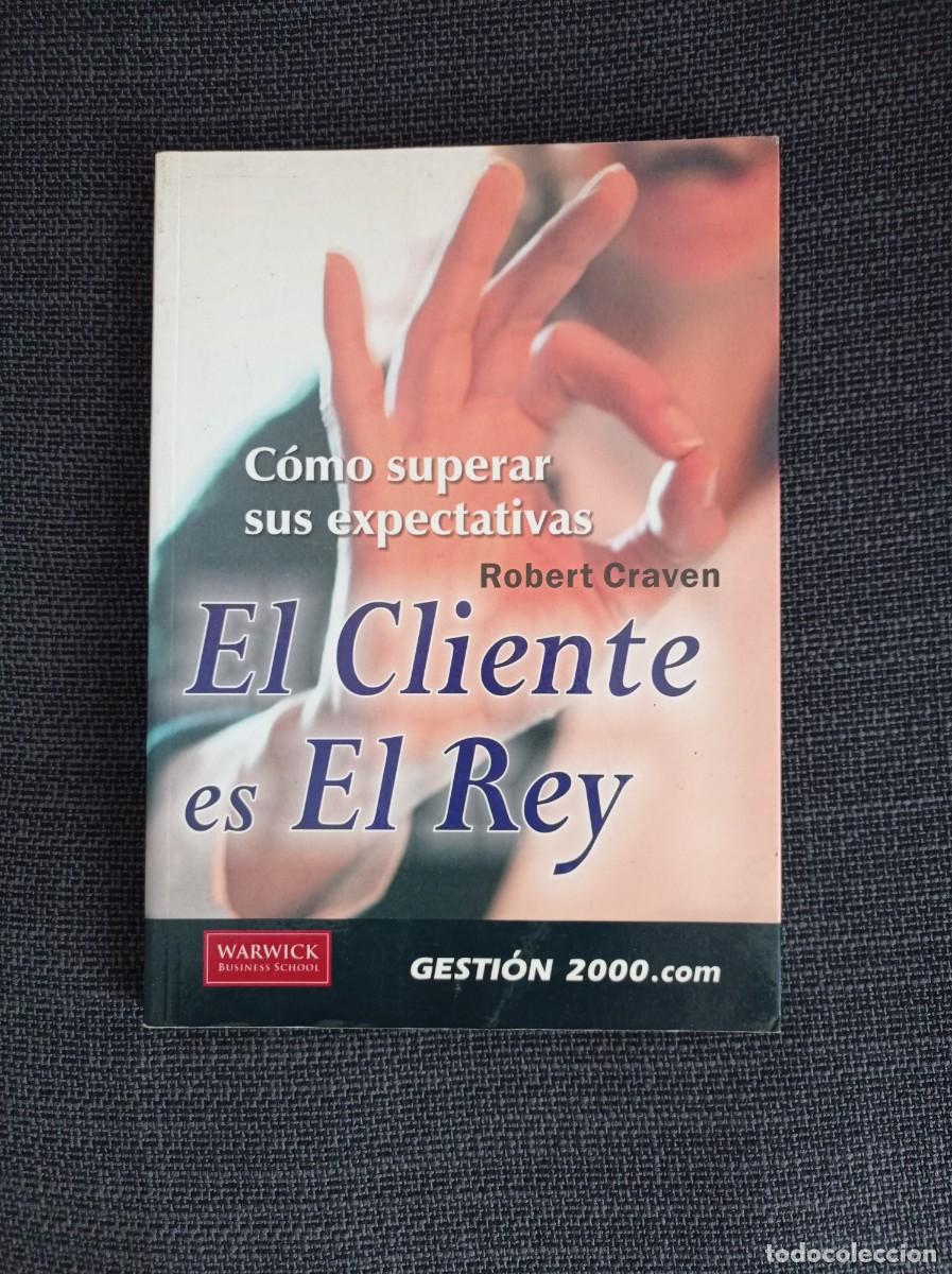 Libros de segunda mano: Libro El cliente es el rey, c&oacute;mo superar sus expectativas. Robert Craven. Gesti&oacute;n 2000 2003 - Foto 1