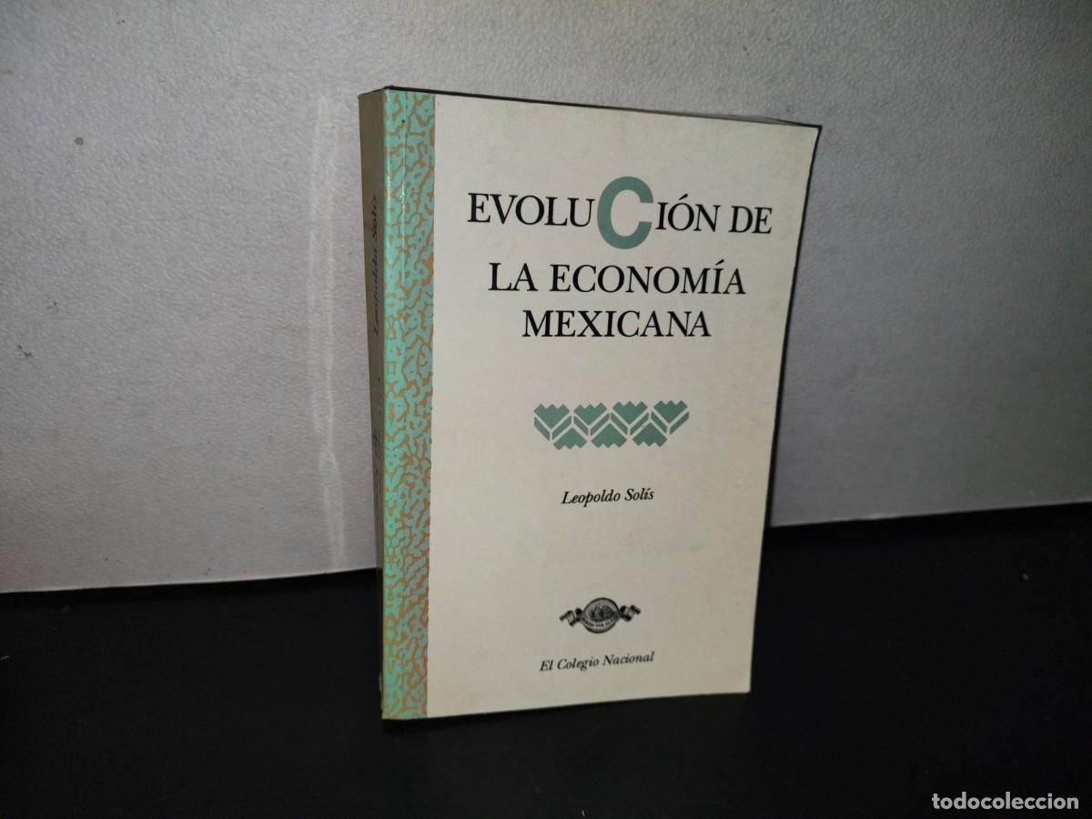 Libri di seconda mano: 34- EVOLUCI&Oacute;N DE LA ECONOM&Iacute;A MEXICANA - LEOPOLDO SOL&Iacute;S - PRIMERA EDICI&Oacute;N 1999