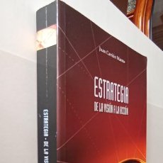 Libros de segunda mano: PLI - ESTRATEGIA, DE LA VISIÓN A LA ACCIÓN - JUAN CARRIÓN MAROTO - ESIC EDITORIAL 2006 1ª EDICIÓN