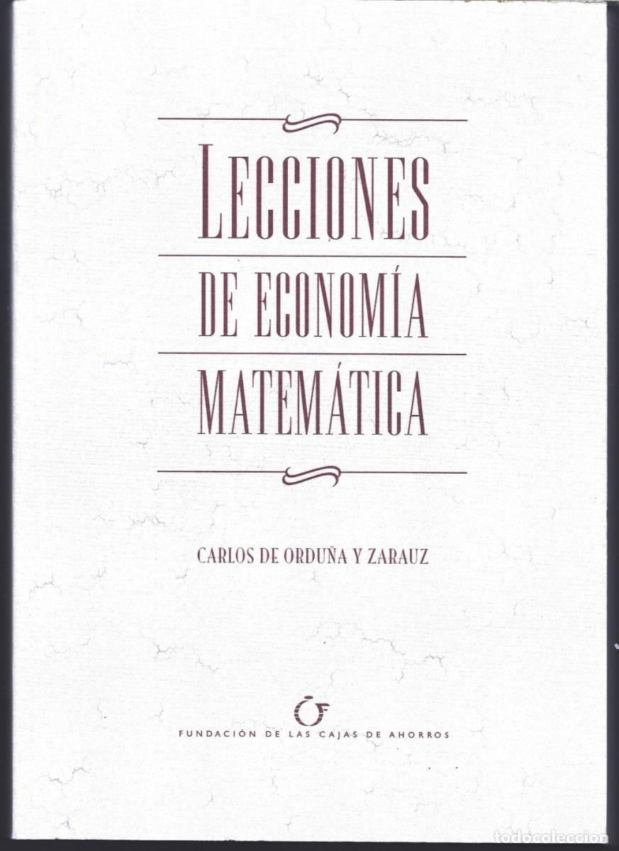 Gebrauchte B&uuml;cher: Carlos DE ORDU&Ntilde;A Y ZARAUZ : Lecciones de Econom&iacute;a Matem&aacute;tica. (Edici&oacute;n facs&iacute;mil. 2006)