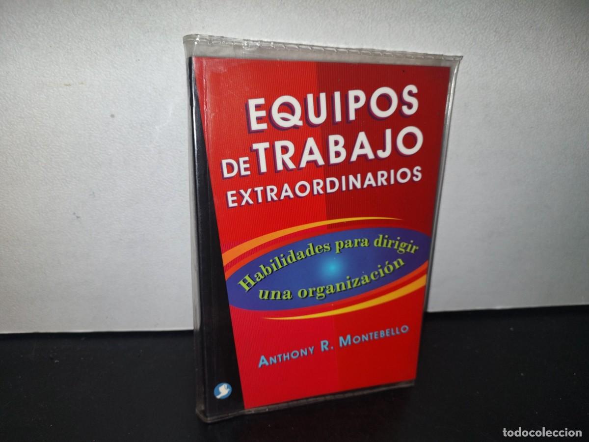 Libri di seconda mano: 85- EQUIPOS DE TRABAJO EXTRAORDINARIOS. HABILIDADES PARA DIRIGIR UNA ORGANIZACI&Oacute;N. ANTHONY MONTEBELL