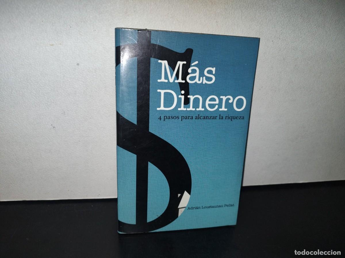 Libri di seconda mano: 84- M&Aacute;S DINERO. 4 PASOS PARA ALCANZAR LA RIQUEZA - ADRI&Aacute;N LOUSTAUNAU PELLAT - 1A. ED. 2010