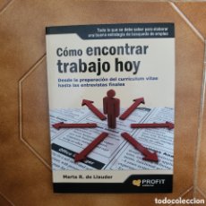 Libros de segunda mano: CÓMO ENCONTRAR TRABAJO HOY - R. DE LLAUDER, MARTA (1A ED. 2010 PROFIT)