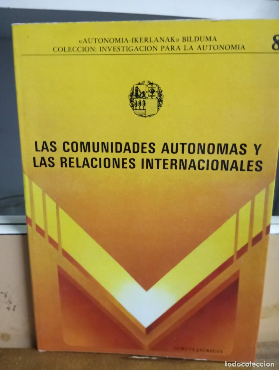 Libros de segunda mano: (Euskadi, administraci&oacute;n p&uacute;blica) Las comunidades aut&oacute;nomas y las relaciones internacionales.