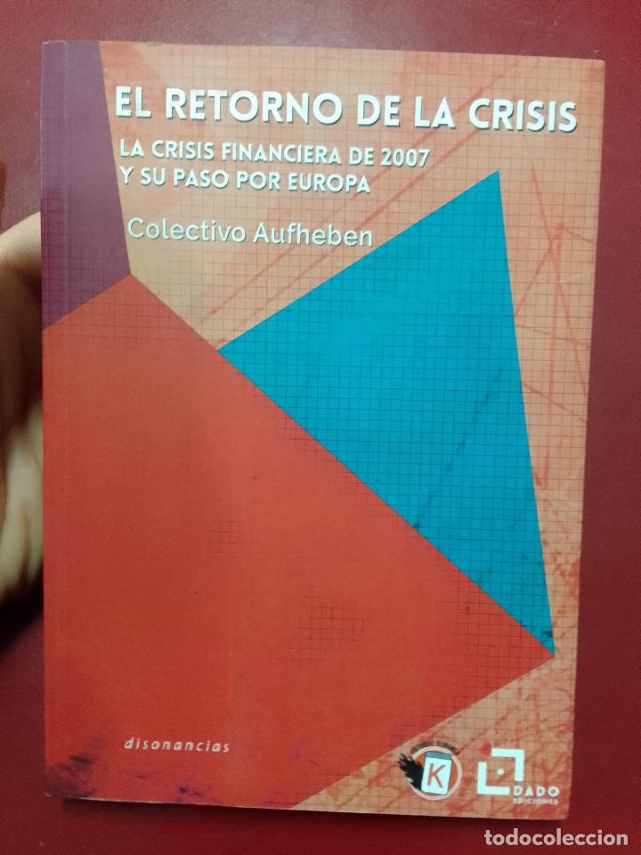 Libros de segunda mano: Colectivo Aufheben: El retorno de la crisis. La crisis financiera de 2007 y su paso por Europa