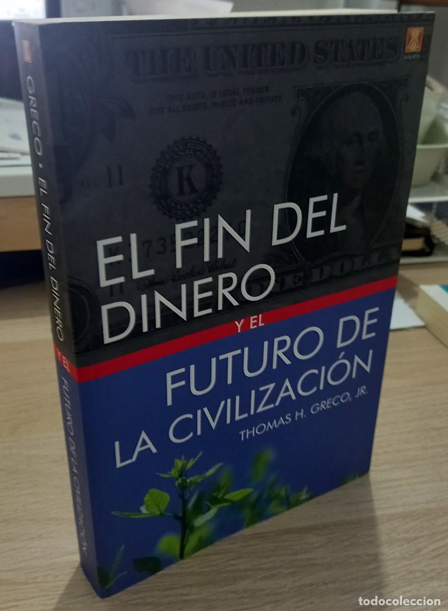 Libros de segunda mano: EL FIN DEL DINERO Y EL FUTURO DE LA CIVILIZACI&Oacute;N - GRECO, JR., THOMAS H.