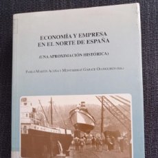 Libros de segunda mano: LIBRO ECONOMÍA Y EMPRESA EN EL NORTE DE ESPAÑA. PABLO MARTÍN ACEÑA Y MONTSERRAT GÁRATE