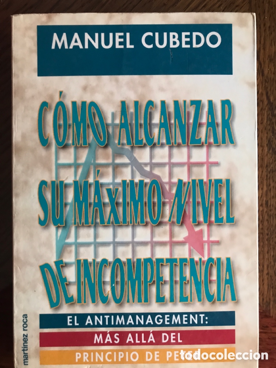 Libros de segunda mano: C&Oacute;MO ALCANZAR SU M&Aacute;XIMO NIVEL DE INCOMPETENCIA - Foto 1