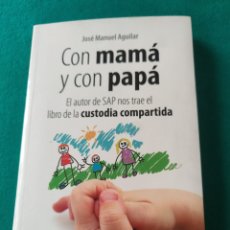 Libros de segunda mano: CON PAPA Y CON MAMÁ. JOSE MANUEL AGUILAR. EL LIBRO DE LA CUSTODIA COMPARTIDA. ALMUZARA.