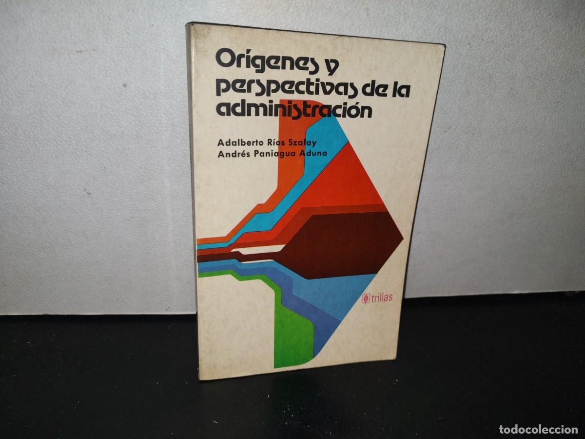 Second hand books: 94- OR&Iacute;GENES Y PERSPECTIVAS DE LA ADMINISTRACI&Oacute;N - ADALBERTO R&Iacute;OS SZALAY