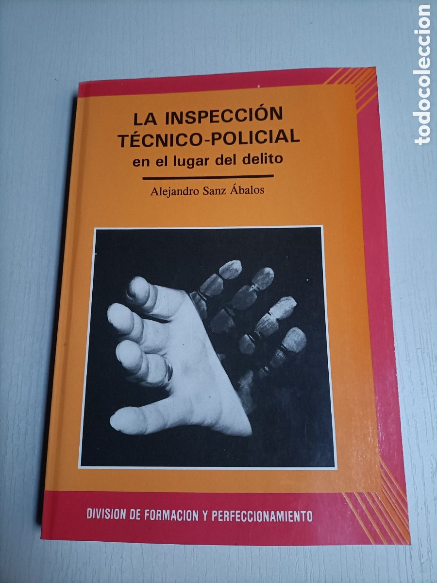 Libros de segunda mano: La inspecci&oacute;n t&eacute;cnico policial, en el lugar del delito Alejandro Sanz &Aacute;balos