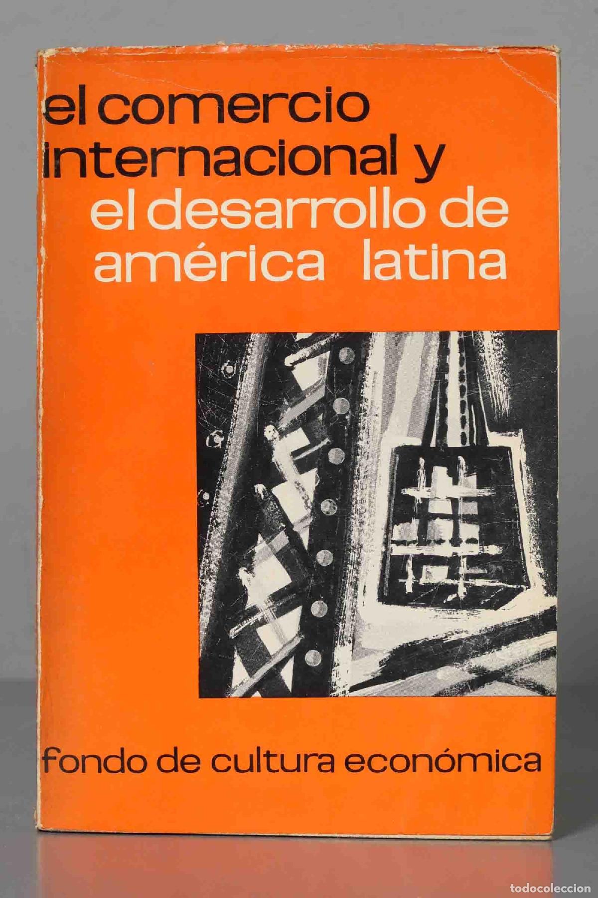 Libri di seconda mano: EL COMERCIO INTERNACIONAL Y EL DESARROLLO DE AMERICA LATINA. 1964