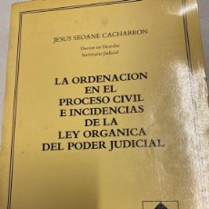 Libros de segunda mano: LA ORDENACION EN EL PROCESO CIVIL E INCIDENCIAS DE LA LEY ORGANICA DEL PODER JUDICIAL. - SEOANE CACH